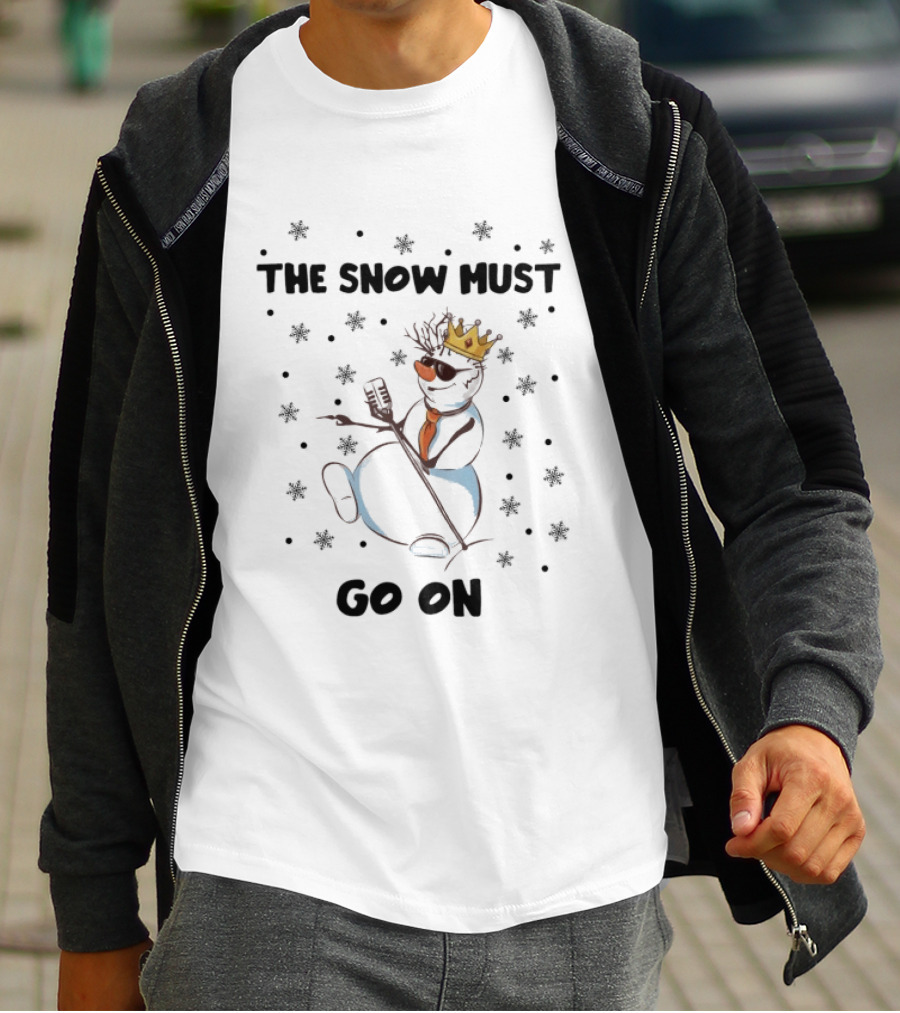 The Snow Must Go On Christmas Snowman With Microphone And Crown T-Shirt