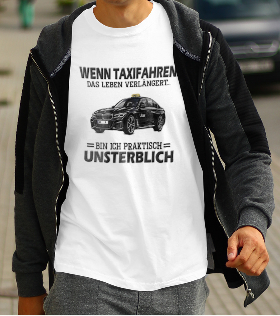 Unsterblich Mit BMW Sedan Wenn Taxifahren DAS Leben Verlangert T-Shirt