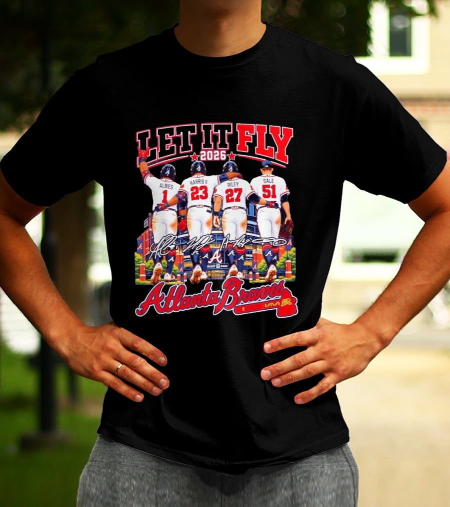 Atlanta Braves Let It Fly 2026 Albies Harris II Riley Sale Braves Truist Park T-Shirt