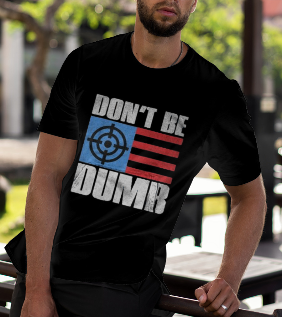 Don't Be Dumb Target Flag Awge Store T-Shirt