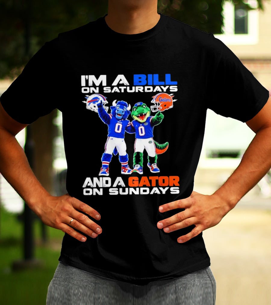 I'm A Bill On Saturdays And A Gator On Sundays Buffalo Bills Florida Gators Football Mascots T-Shirt
