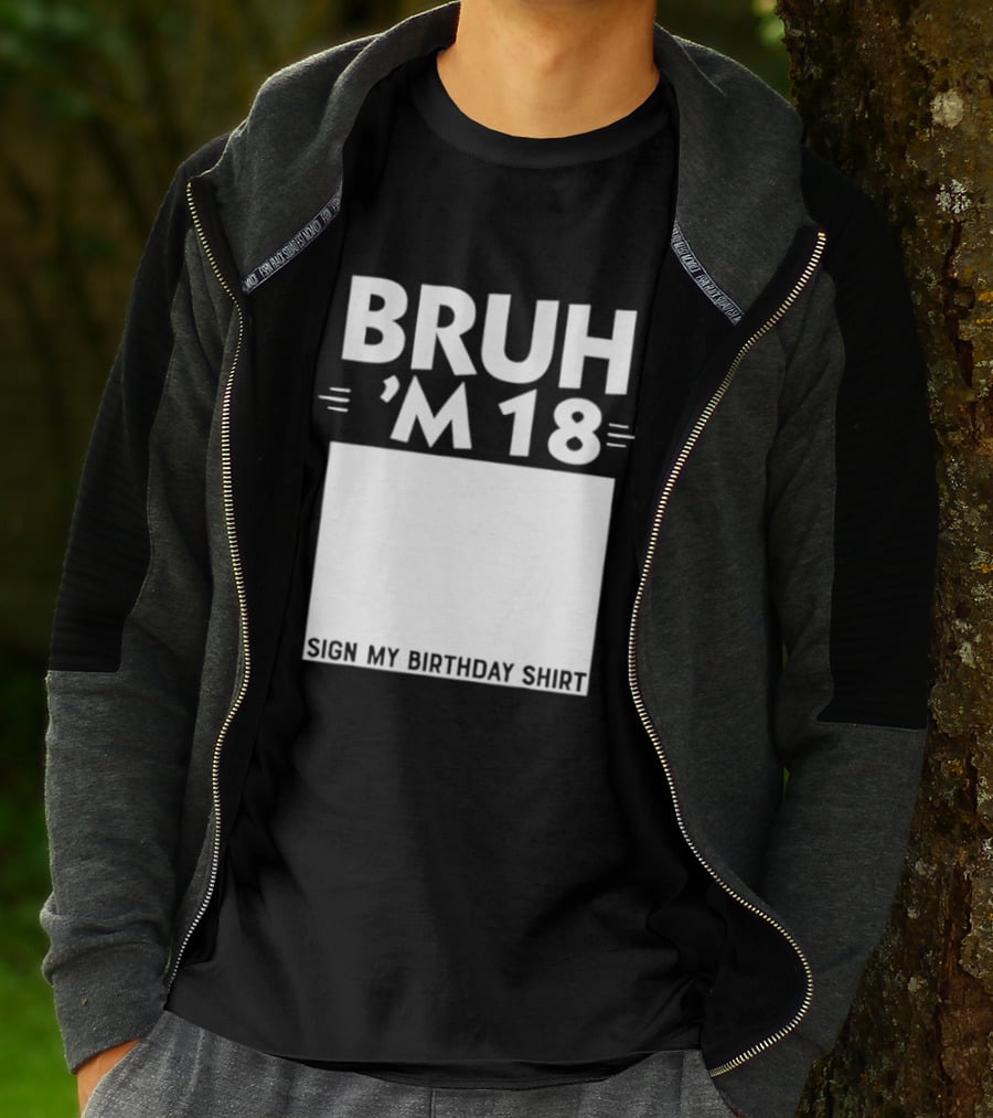 BRUH I'm 18 Sign My Birthday 18th Party T-Shirt