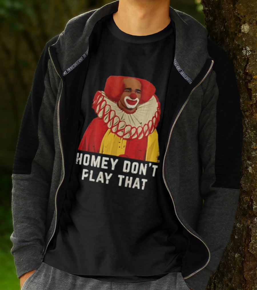 In Living Color Homey D Clown Don't Play That Man Dressed As Clown With Red Hair T-Shirt