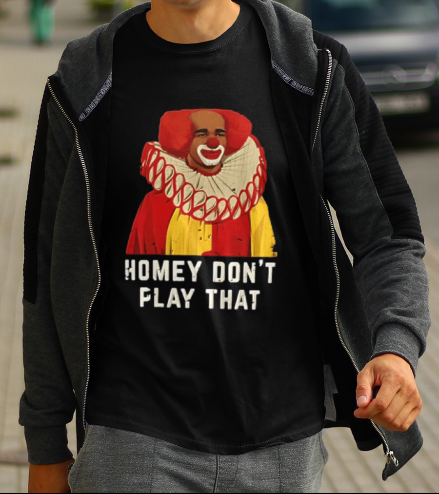 In Living Color Homey D Clown Don't Play That Man Dressed As Clown With Red Hair T-Shirt
