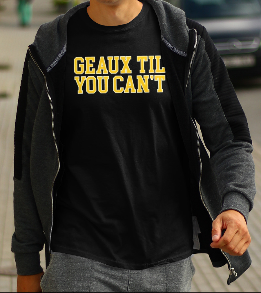LSU Tigers Geaux Til You Can't Bold Yellow T-Shirt