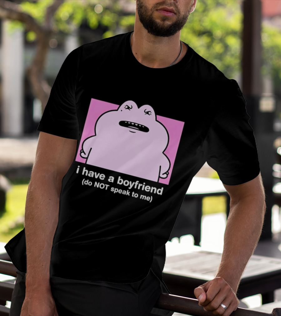 Frog I Have A Boyfriend Do Not Speak To Me Pink Cute T-Shirt