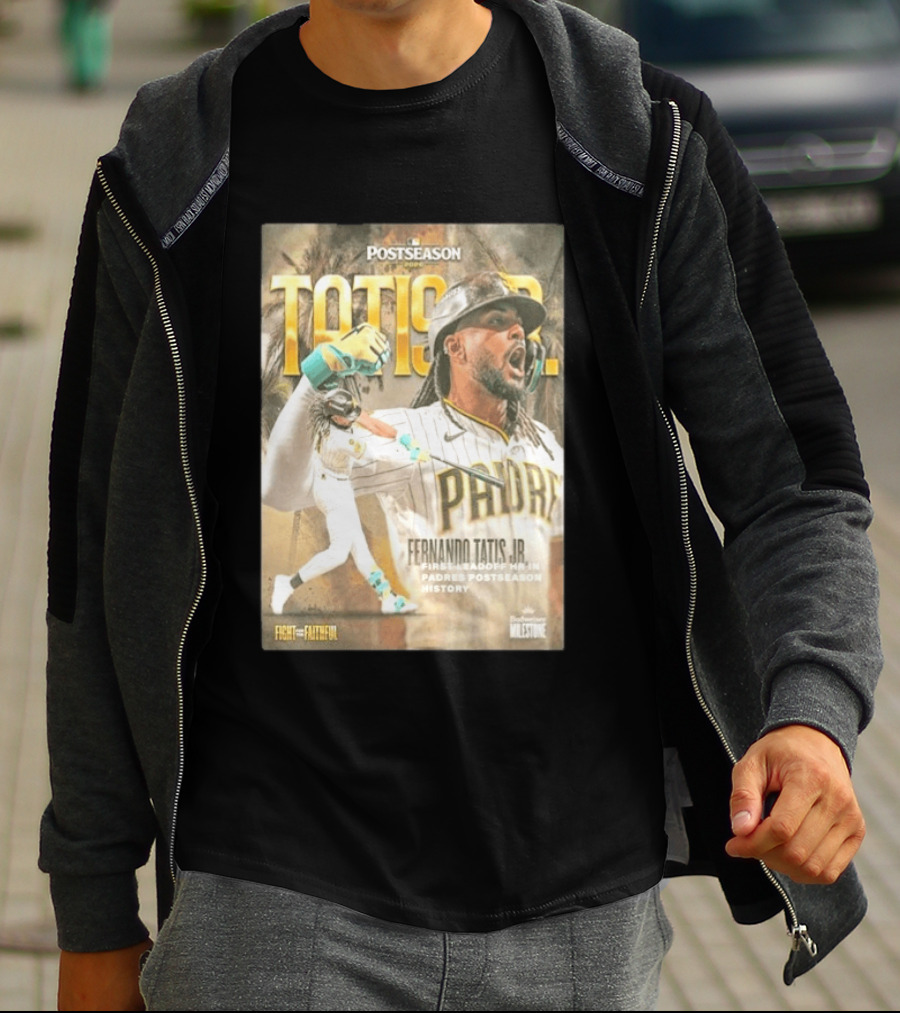 Postseason Fernando Tatis JR First Leadoff HR In Padres History Fight For The Faithful T-Shirt
