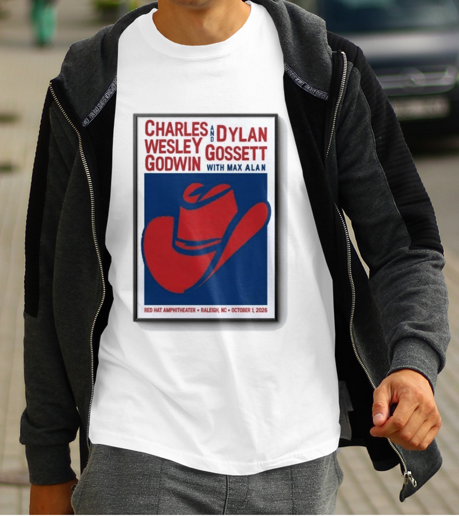Charles Wesley Godwin And Dylan Gossett With Max Alan Red Hat Amphitheater Raleigh NC October 1 2026 T-Shirt
