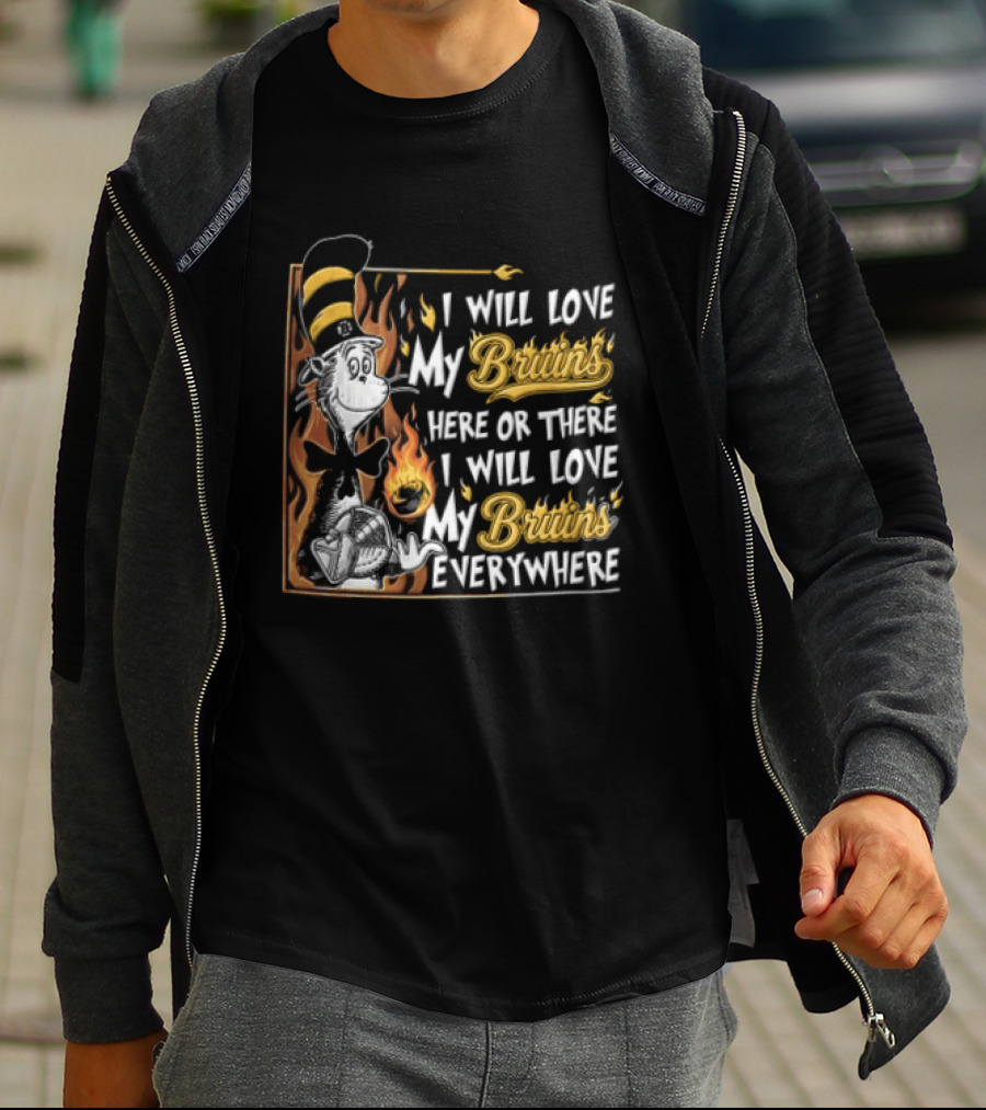 Boston Bruins NHL I Will Love My Bruins Here Or There Everywhere Cat In The Hat T-Shirt