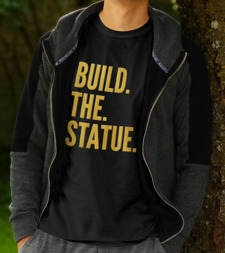 Build The Statue T-Shirt