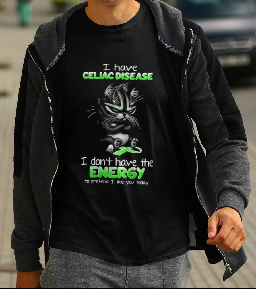 I Have Celiac Disease I Don't Have The Energy To Pretend I Like You Today Cat Image T-Shirt