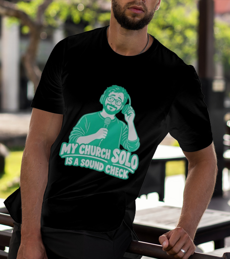 My Church Solo Is A Sound Check Microphone Headphones T-Shirt