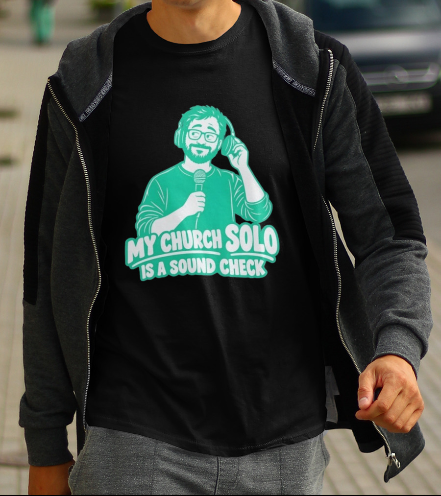 My Church Solo Is A Sound Check Microphone Headphones T-Shirt