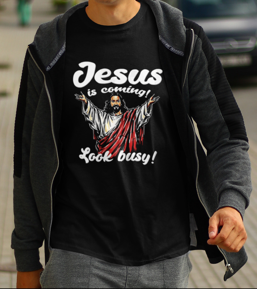 Jesus Is Coming Look Busy Christian Humor T-Shirt