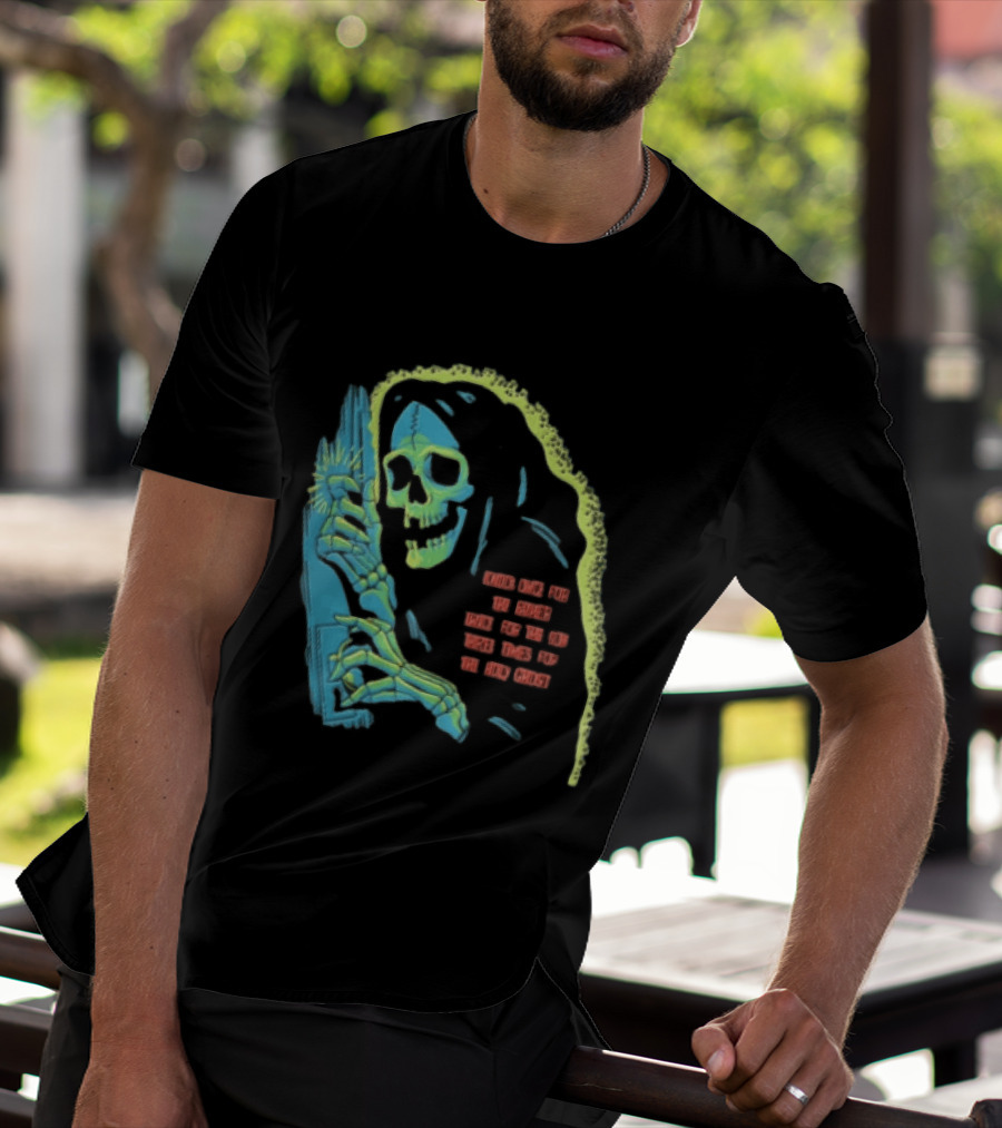Knock Once For The Father Twice For The Son Three Times For The Holy Ghost Skeleton Grim Reaper T-Shirt