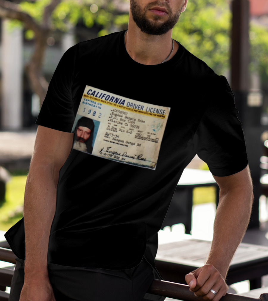 California Driver License 1982 Eugene Dennis Rose Platina Beegum Gorge T-Shirt