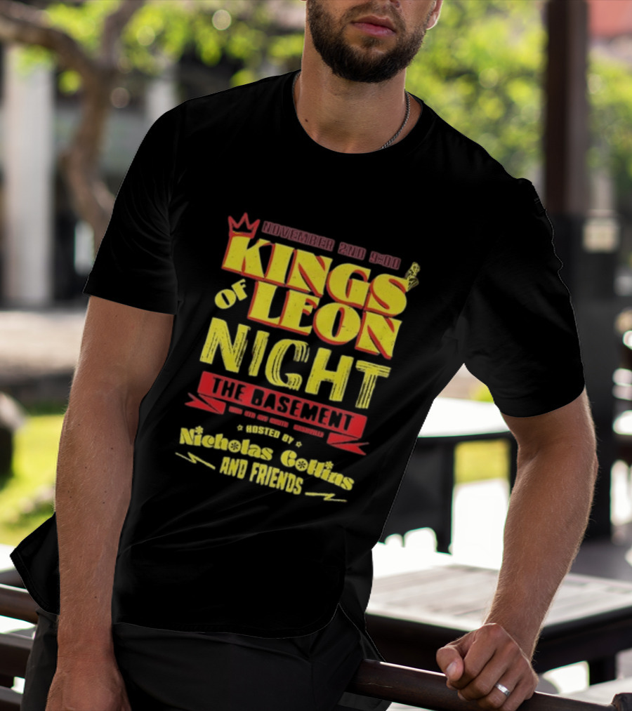 Kings Of Leon Night November 2nd The Basement Hosted By Nicholas Collins And Friends T-Shirt