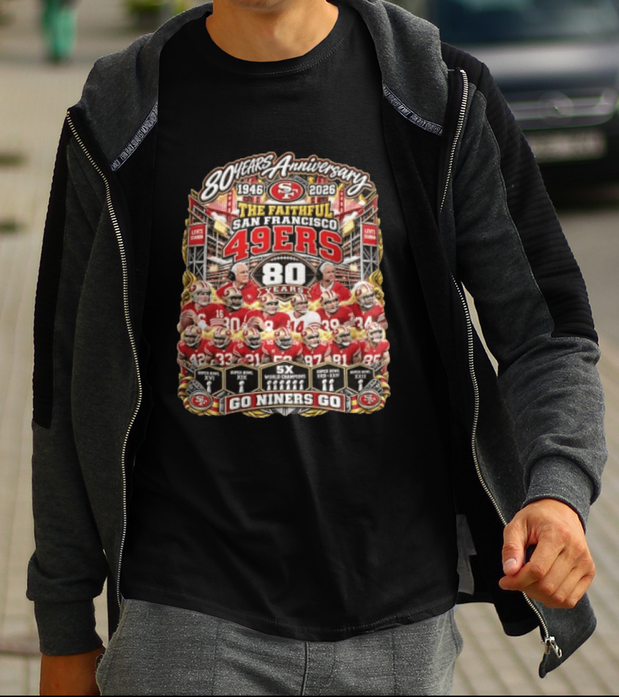 80 Years Anniversary The Faithful San Francisco 49ers 1946 2026 Go Niners Go 80 Years Five Time Super Bowl Champions T-Shirt