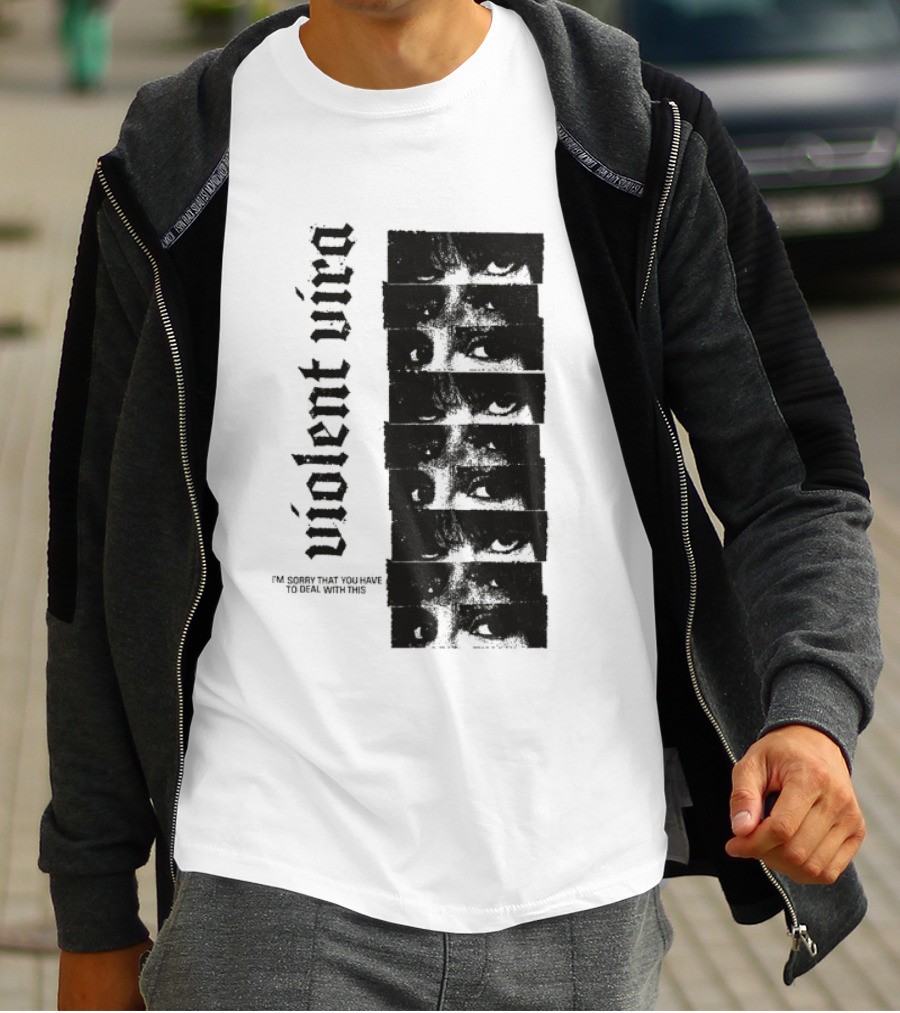 Violent Vira Sorry You Have To Deal With This False Reaction Eyes T-Shirt