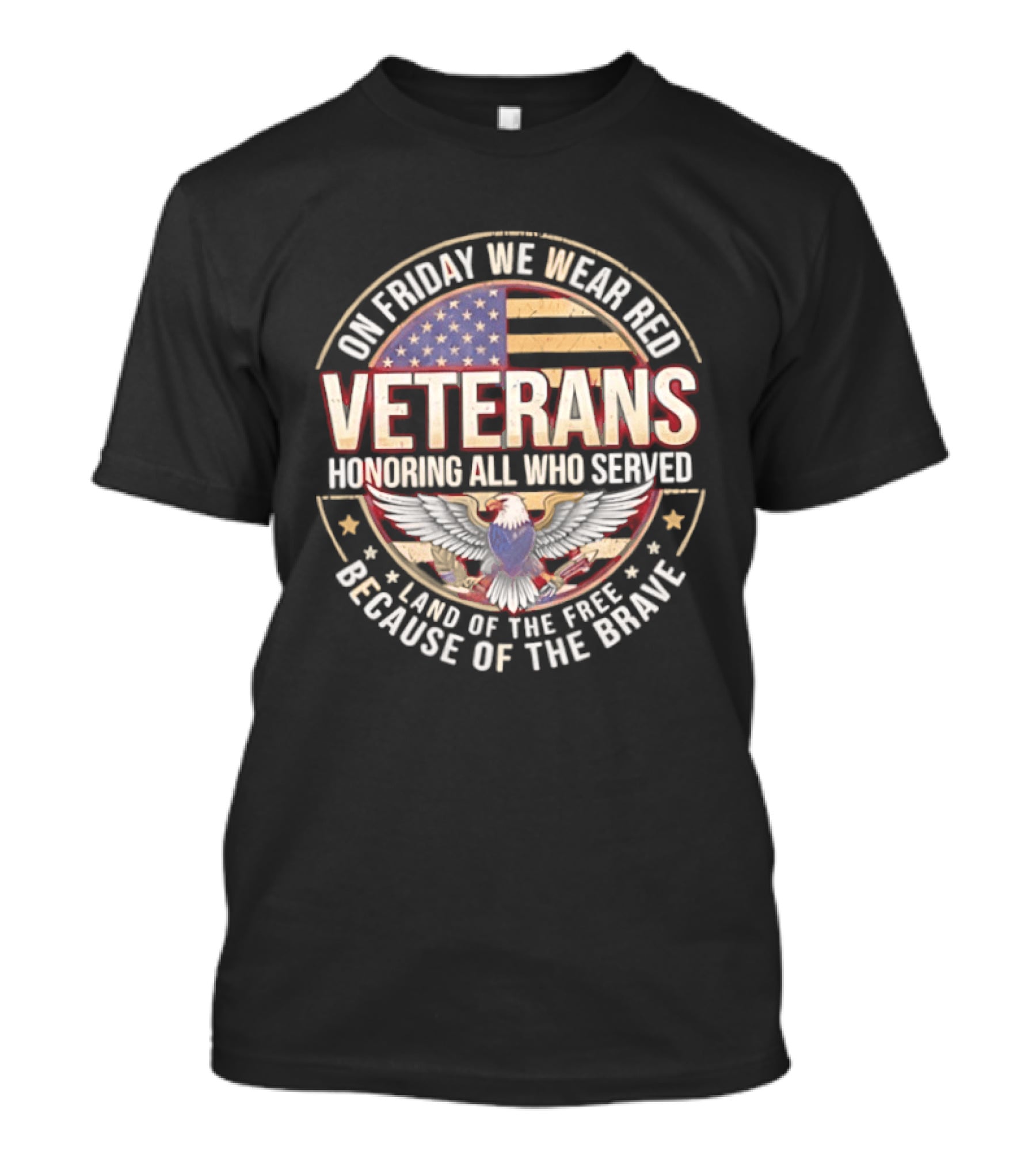 On Friday We Wear Red Veterans Honoring All Who Served Land Of The Free Because Of The Brave USA Flag Eagle T-Shirt