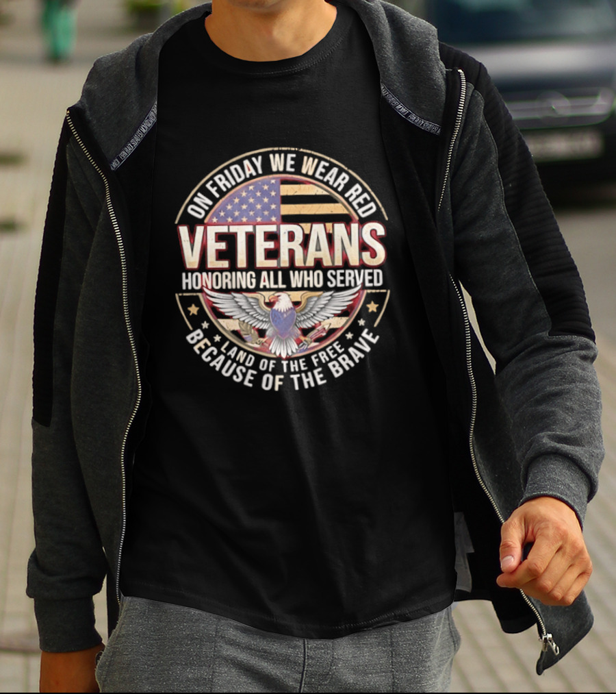 On Friday We Wear Red Veterans Honoring All Who Served Land Of The Free Because Of The Brave USA Flag Eagle T-Shirt