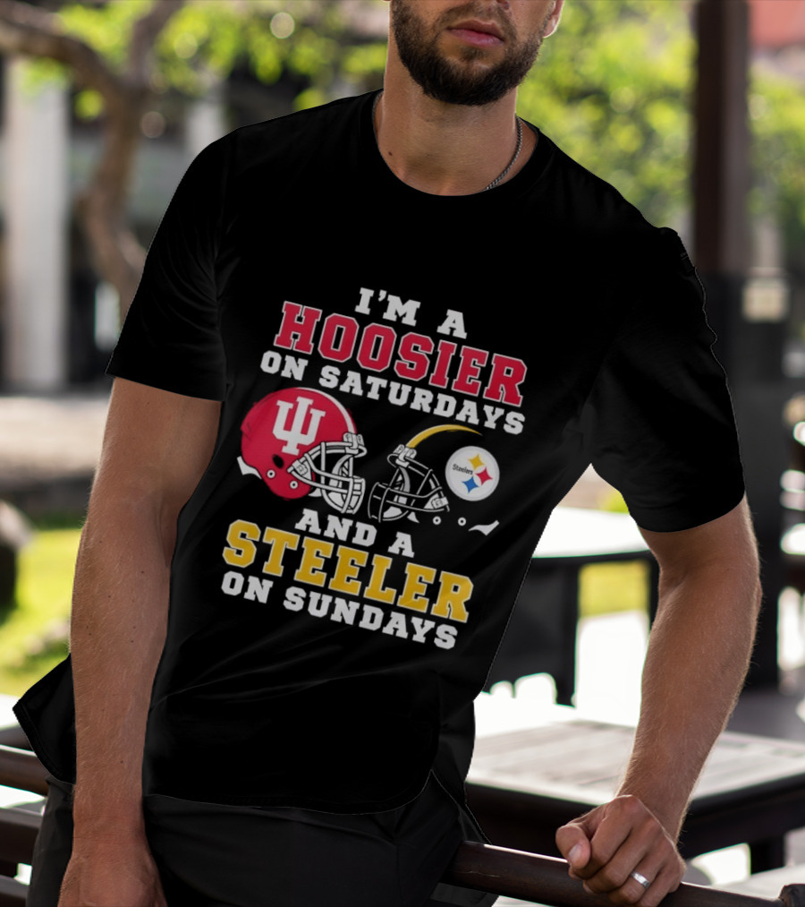 I'm A Hoosier On Saturdays And A Steeler On Sundays With Indiana And Pittsburgh Helmets T-Shirt