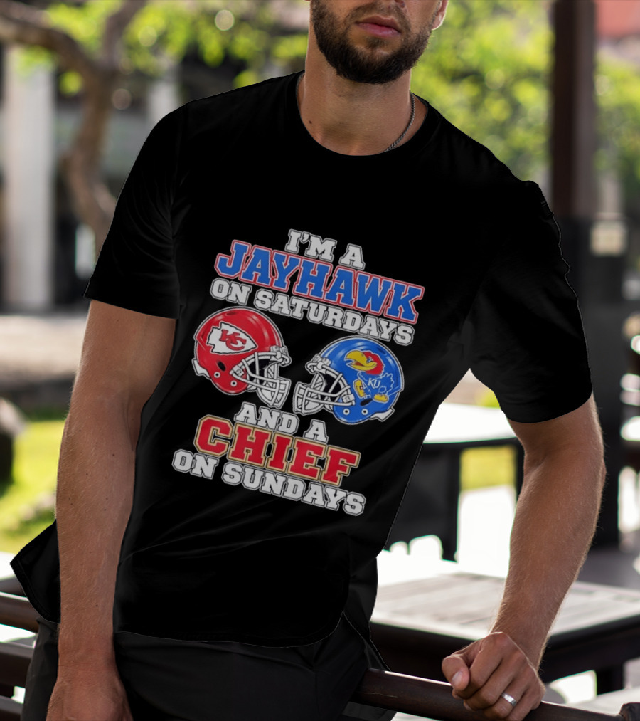 I'm A Jayhawk On Saturdays And A Chief On Sundays Kansas Football Fan Gear T-Shirt