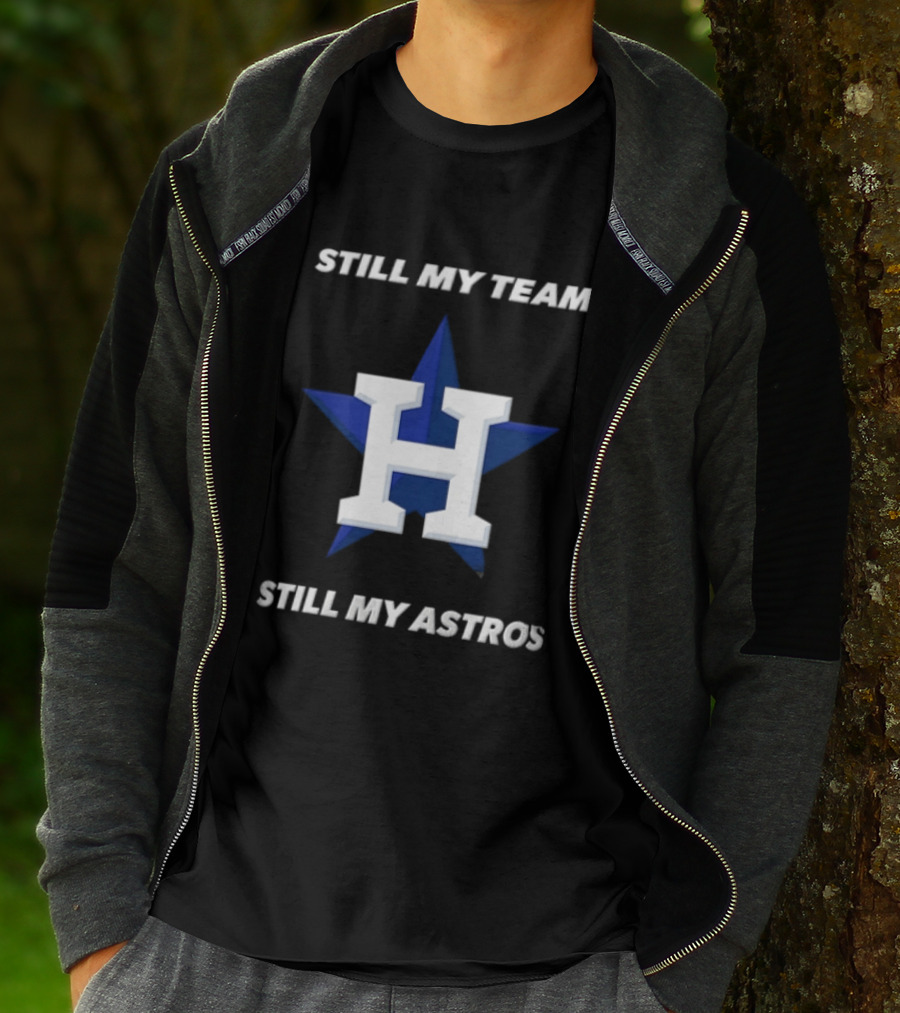 Houston Astros Still My Team Still My Astros H Star T-Shirt