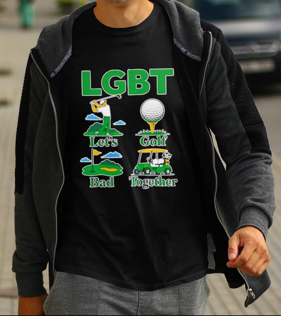 LGBT Let's Golf Bad Together Funny Golfing T-Shirt