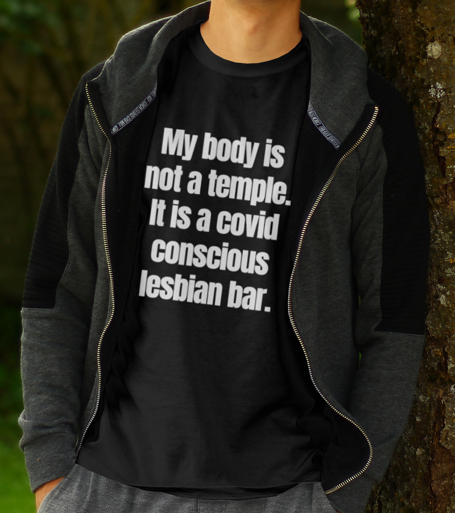 My Body Is Not A Temple It Is A Covid Conscious Lesbian Bar T-Shirt