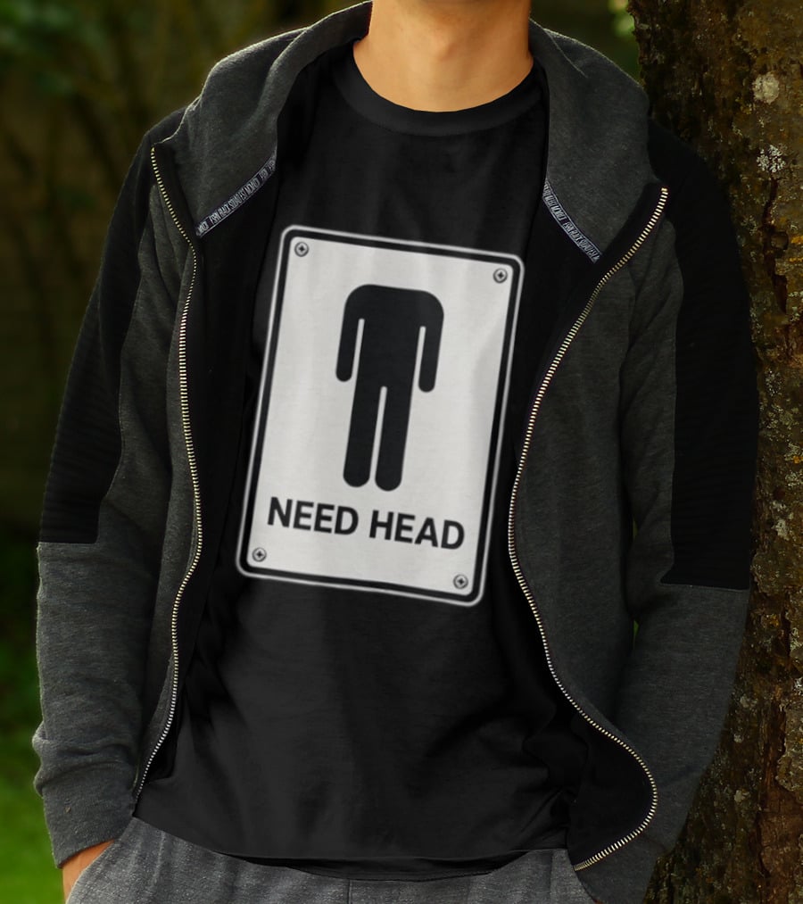 Need Head Minimalist Stick Figure Humor Sign T-Shirt
