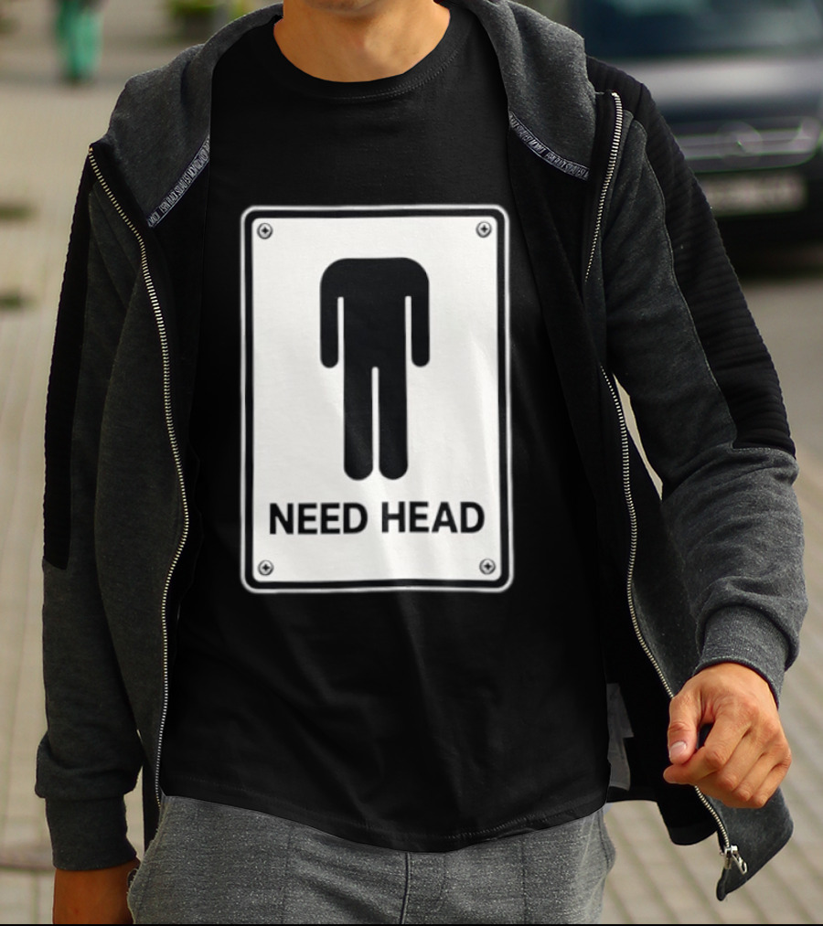 Need Head Minimalist Stick Figure Humor Sign T-Shirt