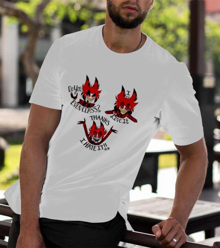 Alastor Hazbin Hotel Do You Even Class Thanks I Love It I Hate It T-Shirt