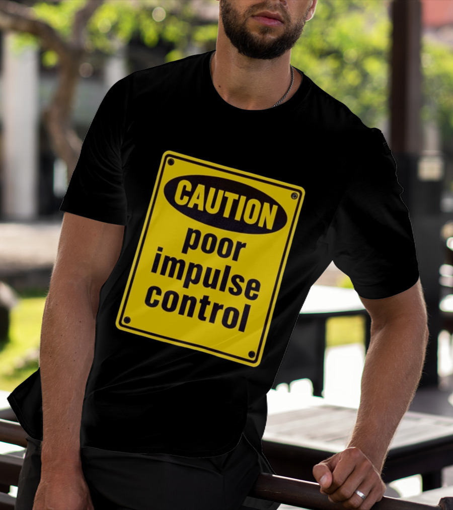 Caution Poor Impulse Control Sign Yellow Warning T-Shirt