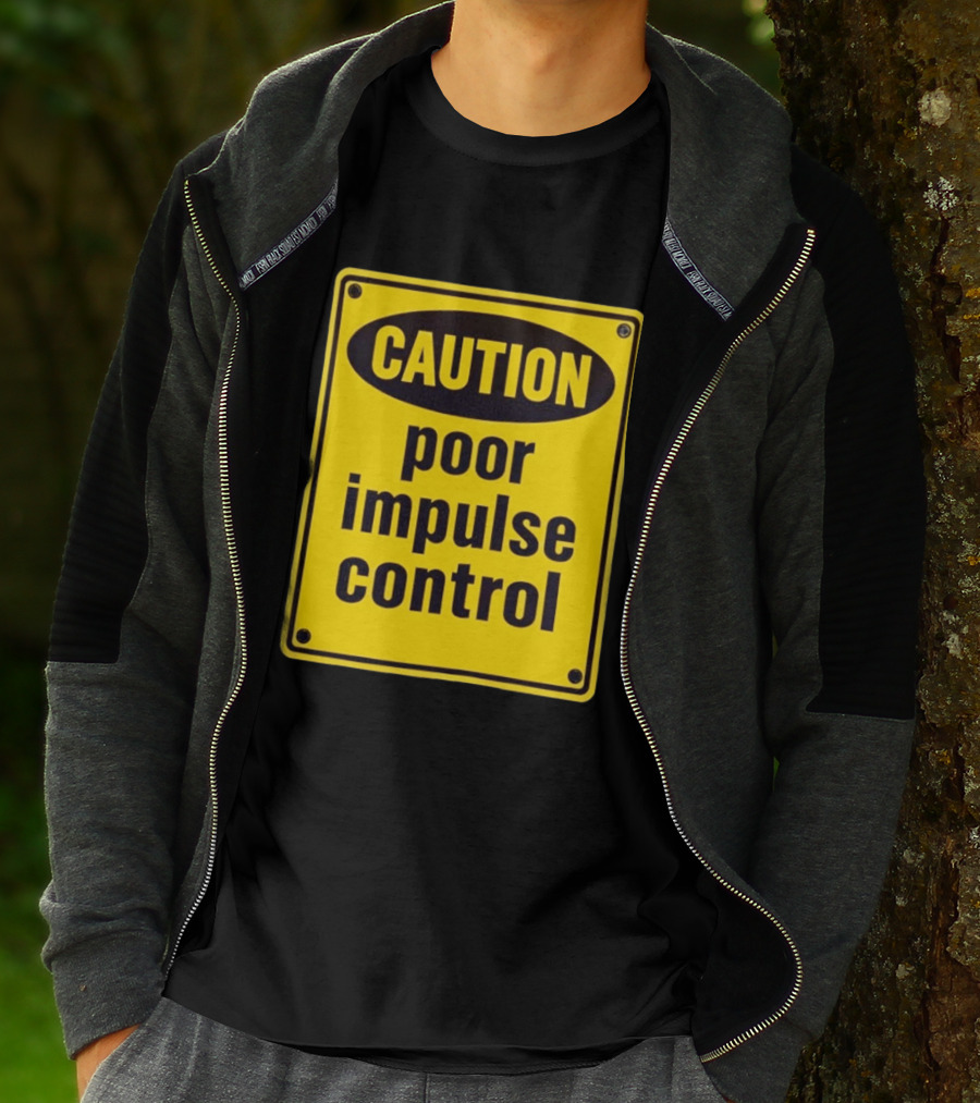 Caution Poor Impulse Control Sign Yellow Warning T-Shirt