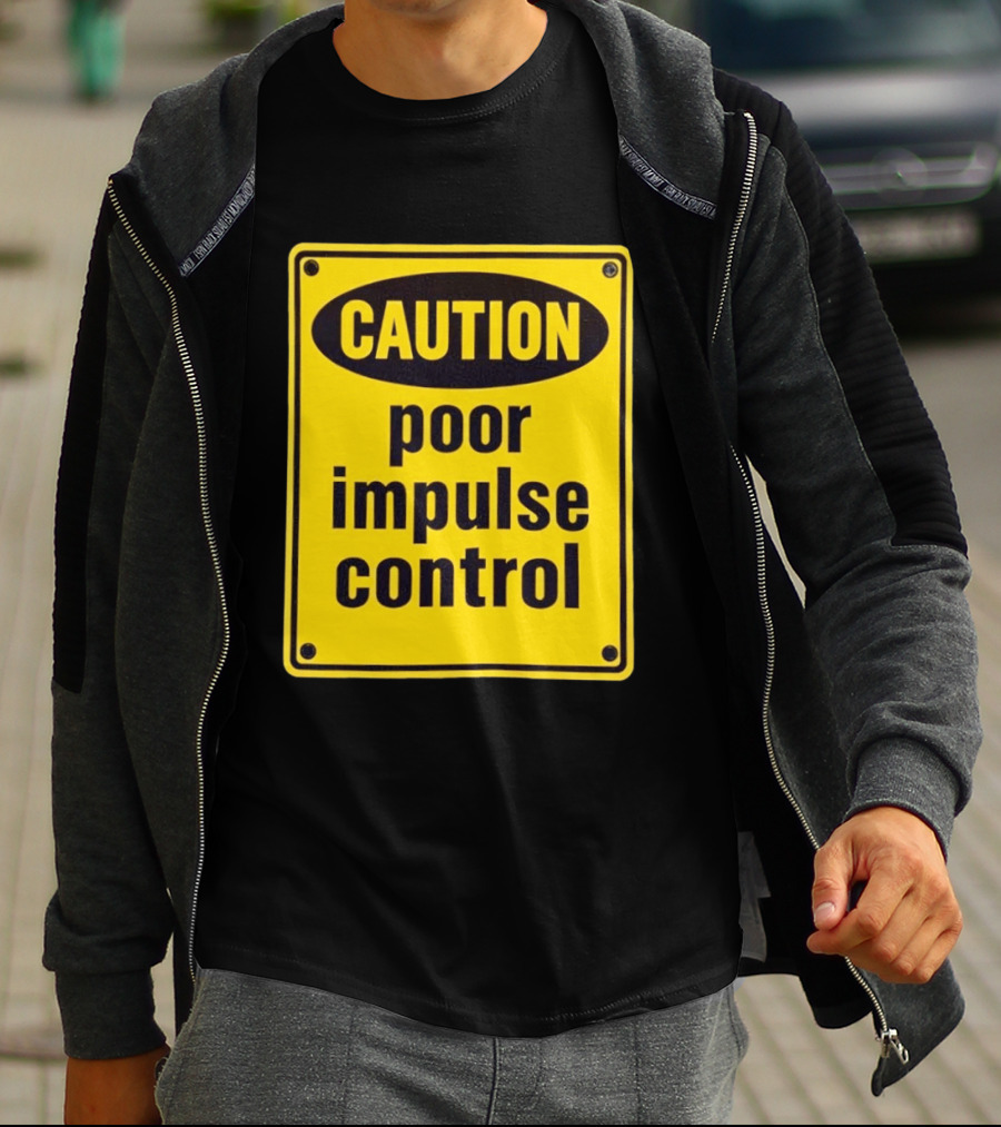 Caution Poor Impulse Control Sign Yellow Warning T-Shirt