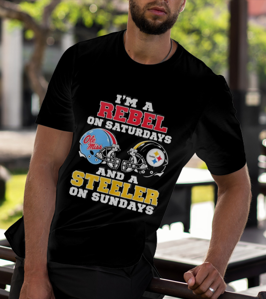 I'm A Rebel Ole Miss On Saturdays And A Steeler On Sundays T-Shirt