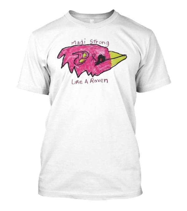 Madi Strong Like A Raven Crucial Catch Baltimore Ravens T-Shirt