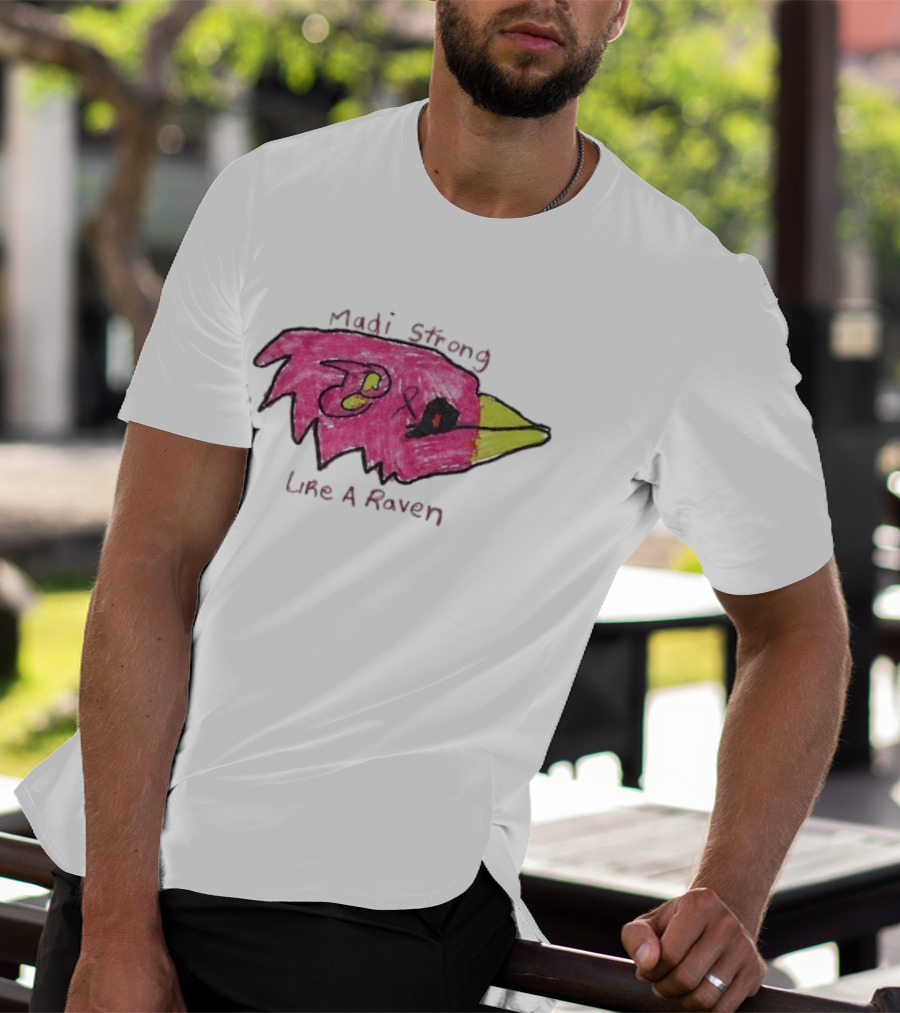 Madi Strong Like A Raven Crucial Catch Baltimore Ravens T-Shirt