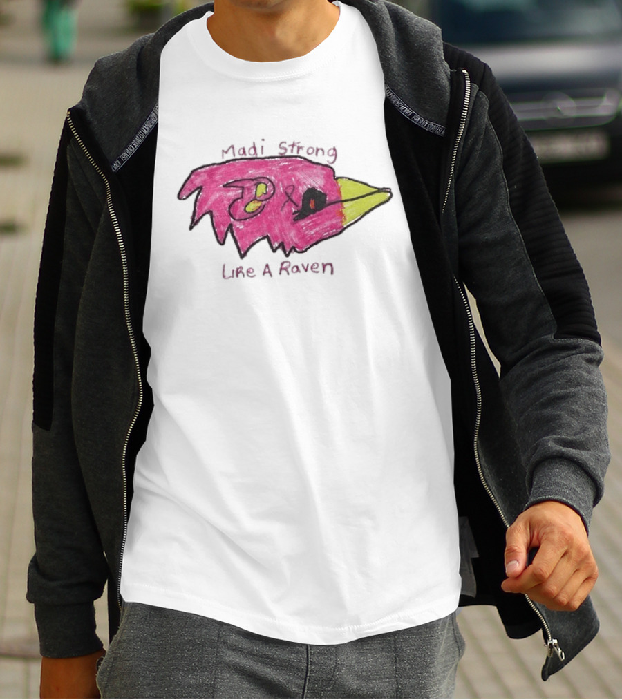 Madi Strong Like A Raven Crucial Catch Baltimore Ravens T-Shirt