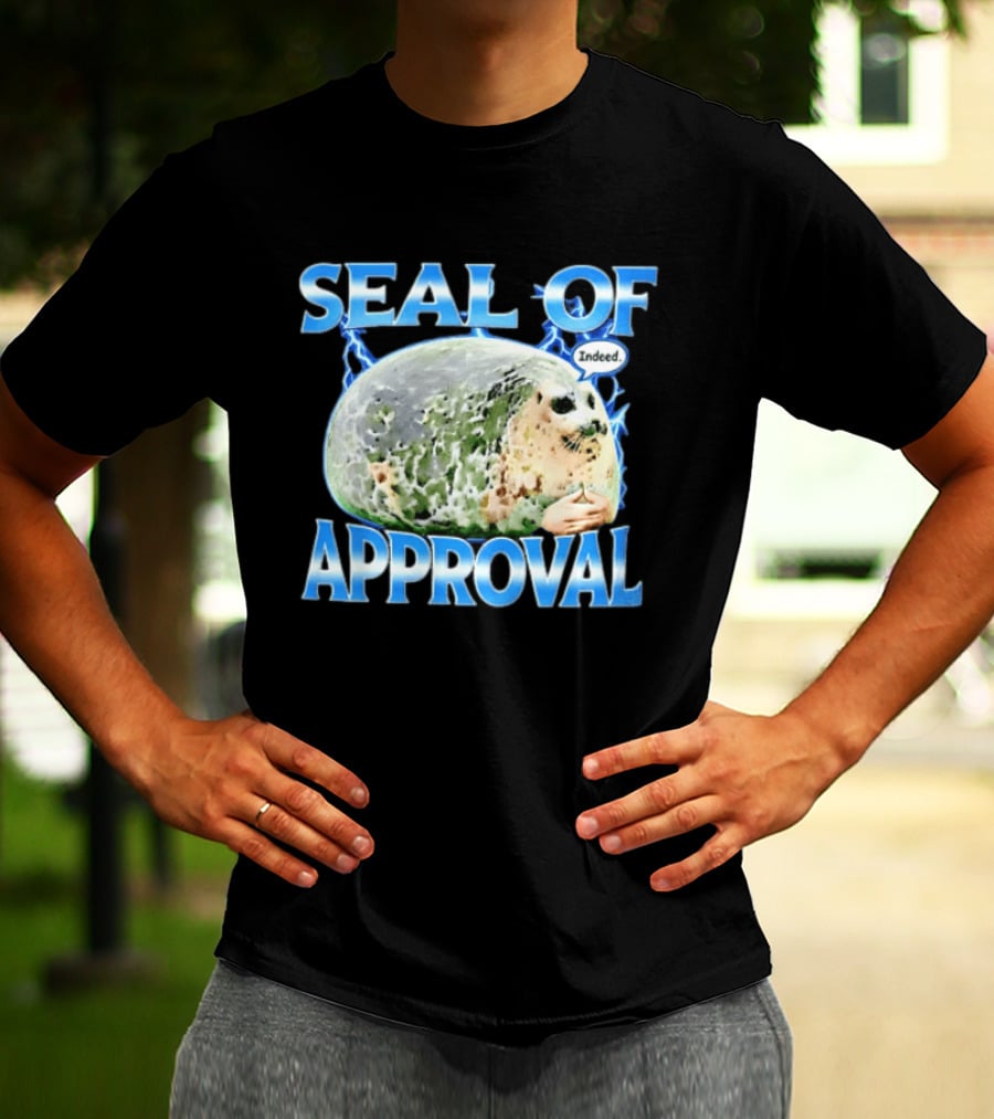 Seal Of Approval Indeed Meme Internet Culture Seal T-Shirt