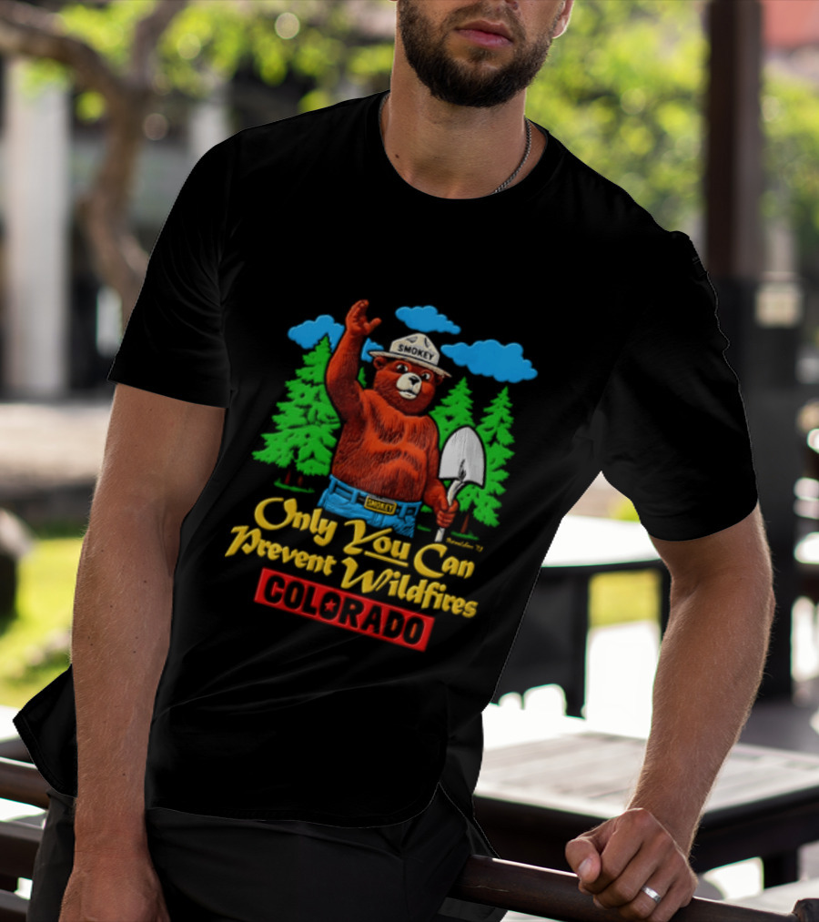 Only You Can Prevent Wildfires Smokey Bear Colorado Forest Conservation T-Shirt