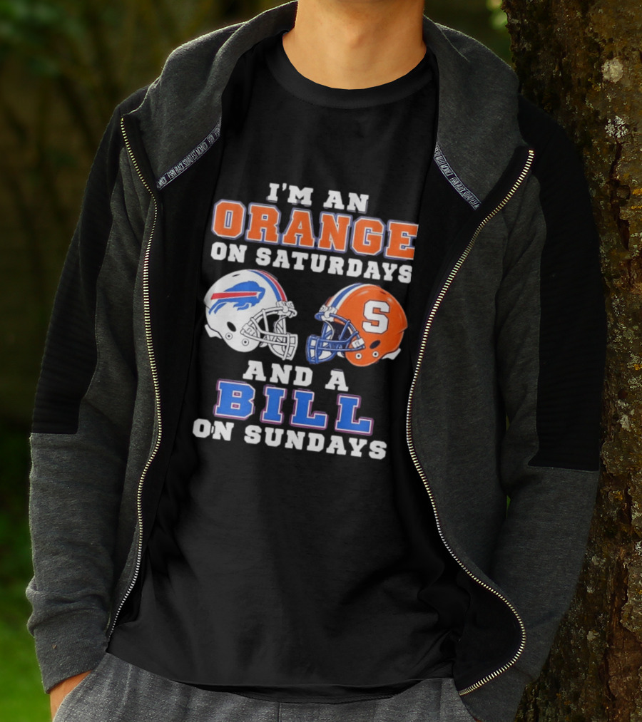 I'm An Orange Syracuse Fan On Saturdays And A Buffalo Bills Supporter On Sundays T-Shirt