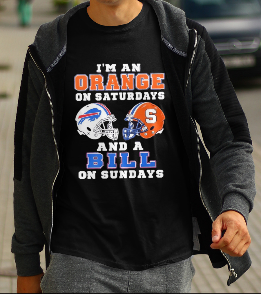 I'm An Orange Syracuse Fan On Saturdays And A Buffalo Bills Supporter On Sundays T-Shirt