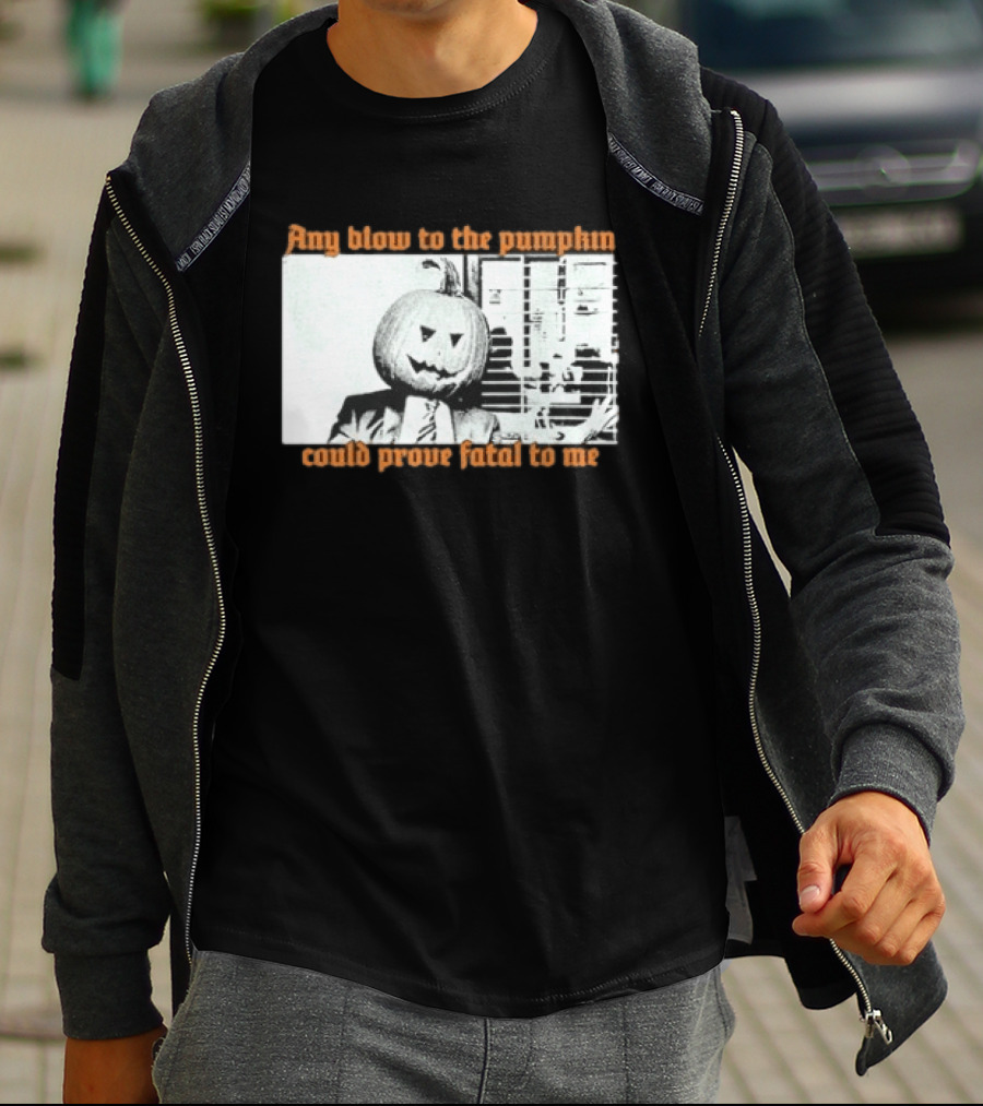 The Acacia Strain Any Blow To The Pumpkinhead Could Prove Fatal To Me Halloween Horror T-Shirt