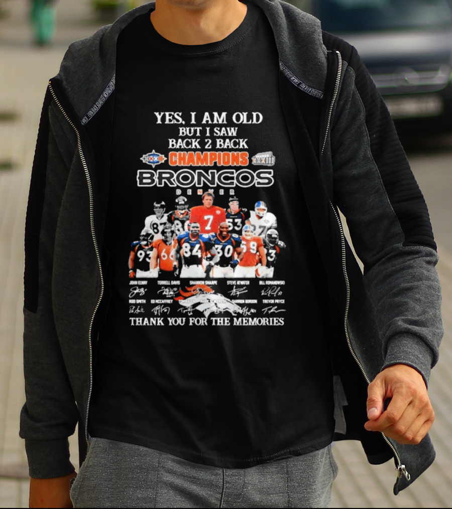 Yes I Am Old But I Saw Back 2 Back Champions Denver Broncos Thank You For The Memories T-Shirt