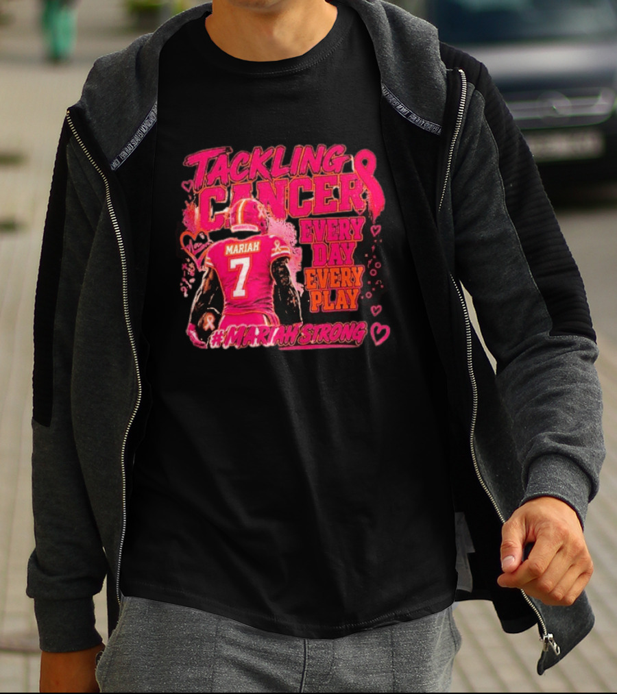 Tackling Cancer Mariah 7 Every Day Every Play #MariahStrong T-Shirt