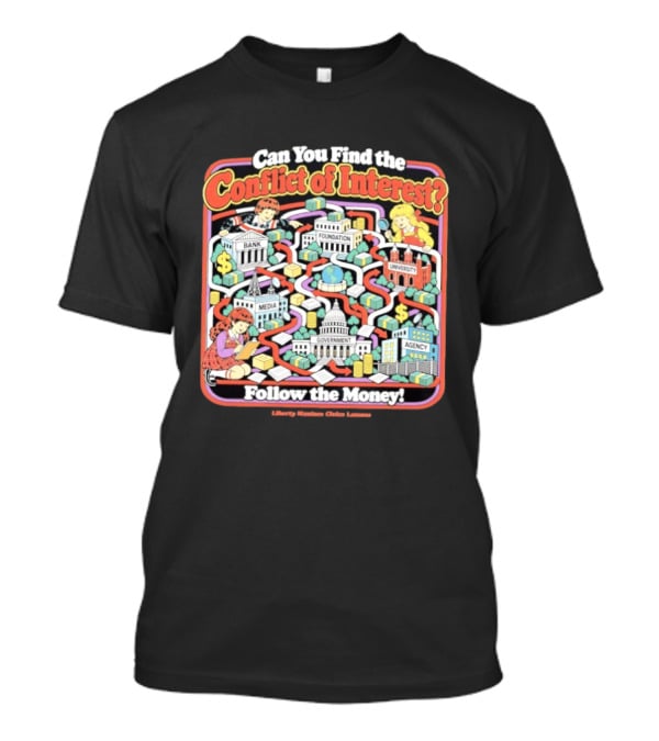 Can You Find The Conflict Of Interest Follow The Money Bank Foundation University Media Government Agency T-Shirt
