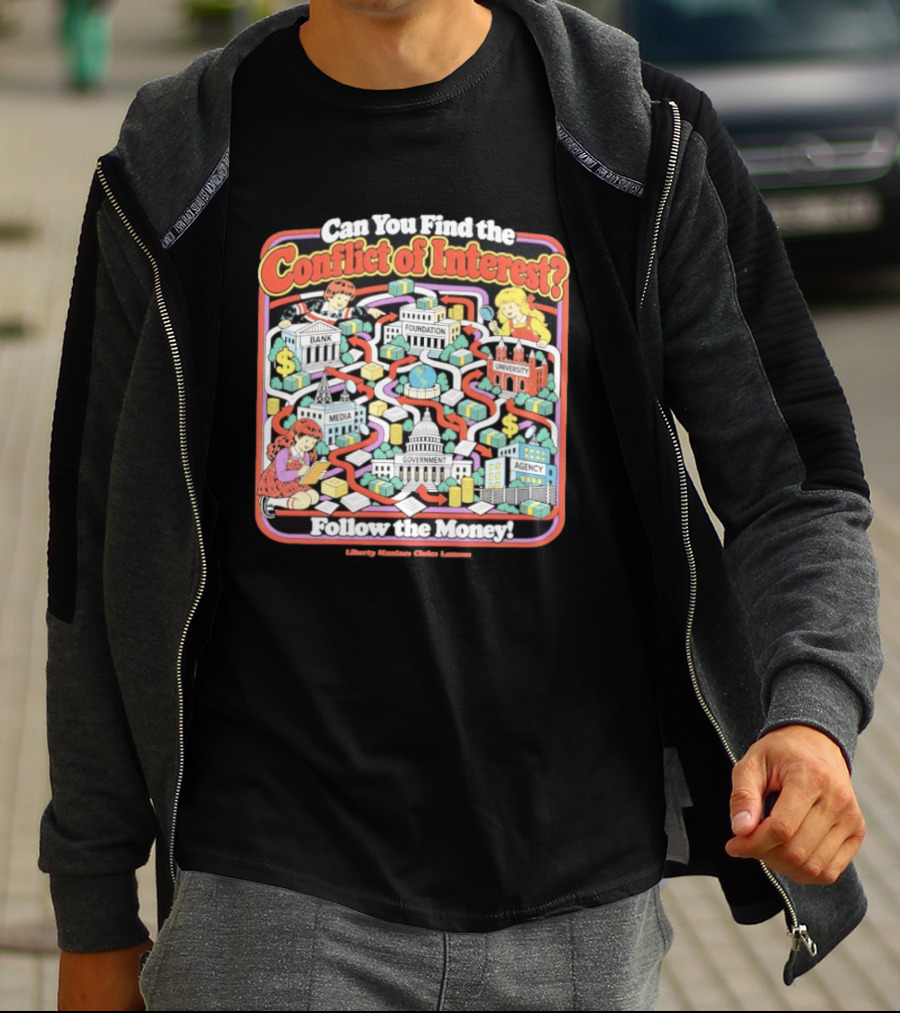 Can You Find The Conflict Of Interest Follow The Money Bank Foundation University Media Government Agency T-Shirt