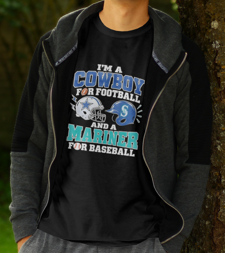 I'm A Cowboy For Football And A Mariner For Baseball T-Shirt